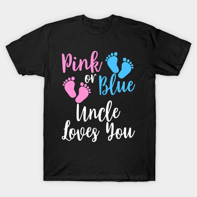Gender Reveal - Pink or Blue Uncle Loves You T-Shirt by mccloysitarh